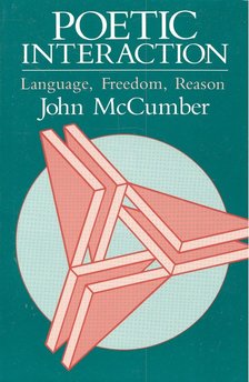 McCUMBER, JOHN - Poetic Interaction – Language, Freedom, Reason [antikvár]