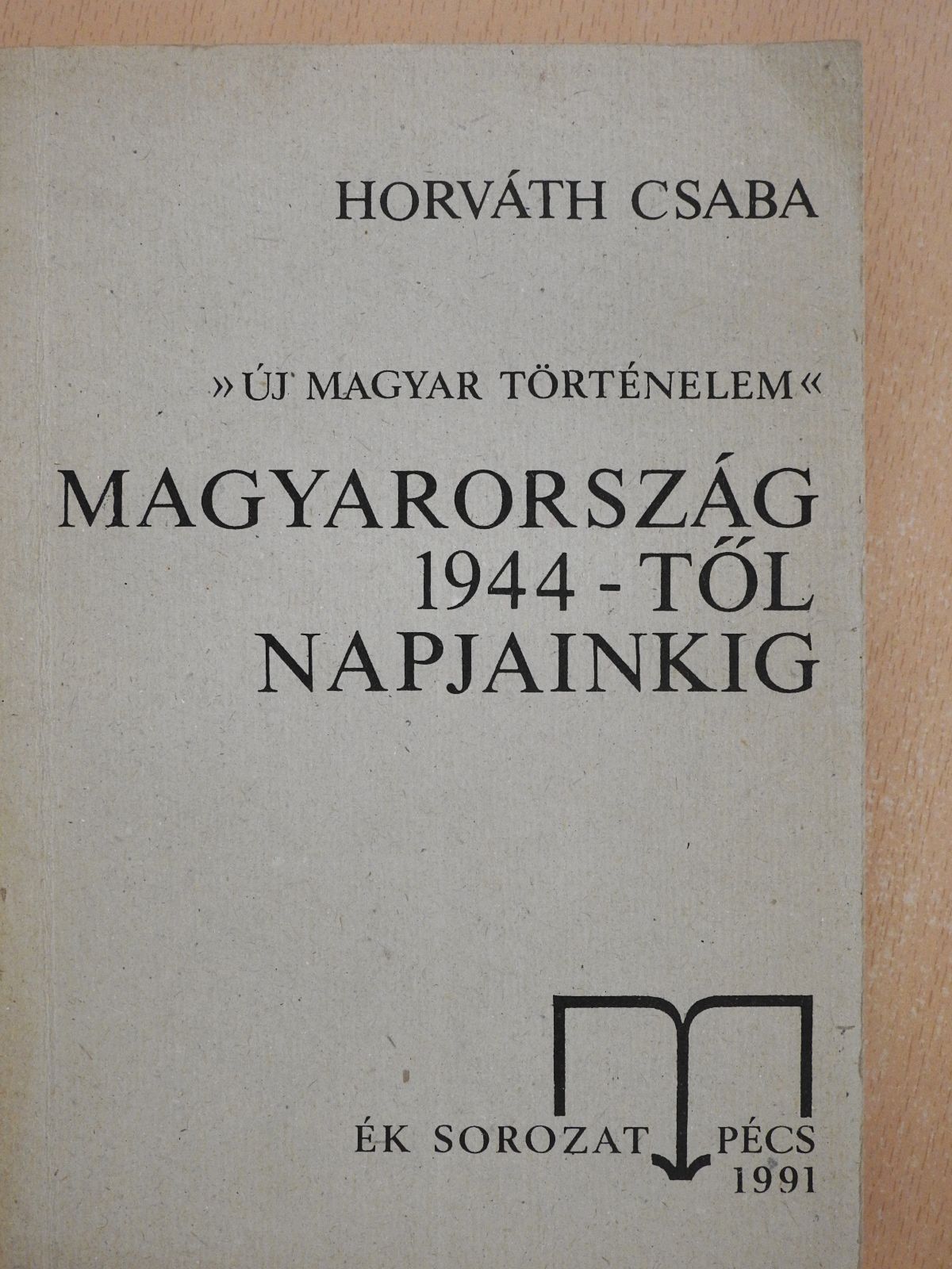 Dr. Horváth Csaba - Magyarország 1944-től napjainkig (dedikált példány) [antikvár]