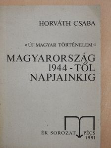 Dr. Horváth Csaba - Magyarország 1944-től napjainkig (dedikált példány) [antikvár]