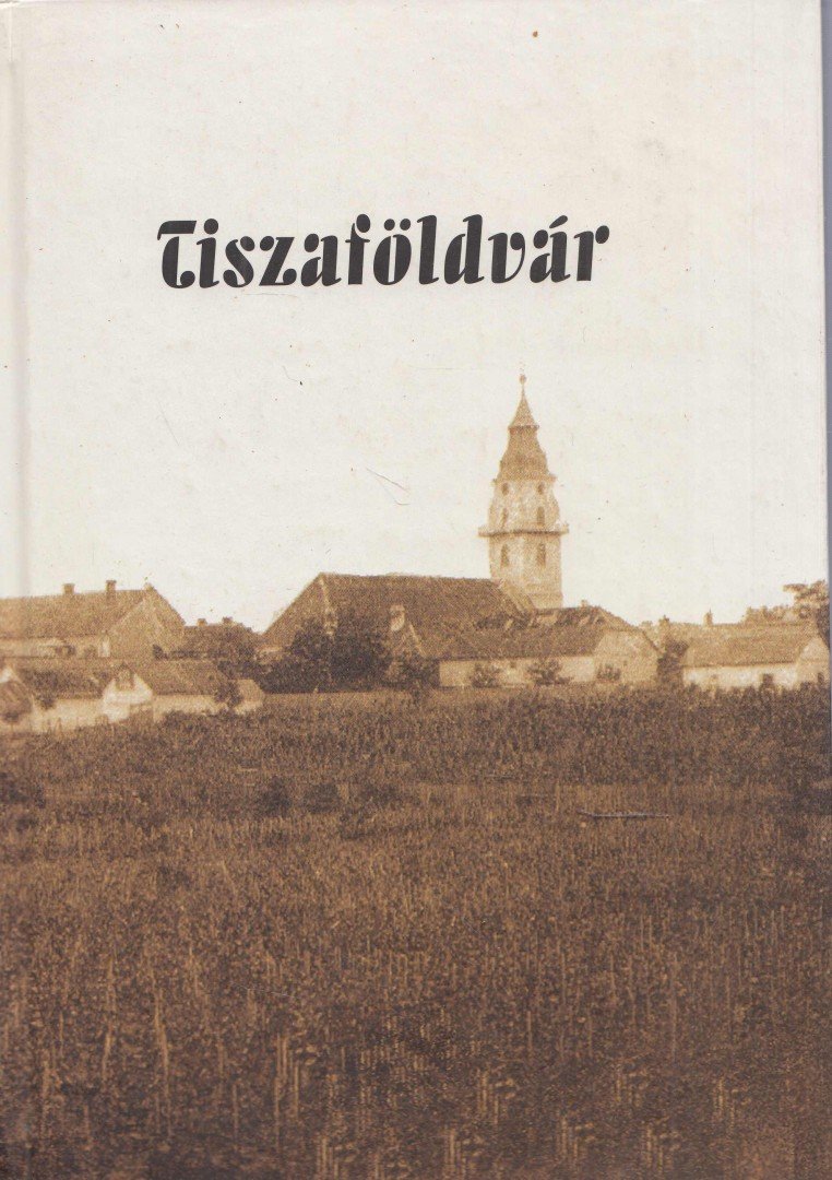 több szerző - Tiszaföldvár [antikvár]