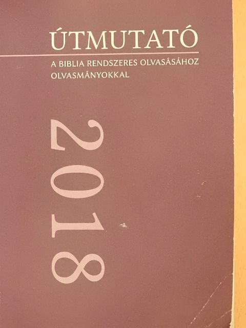 Útmutató a Biblia rendszeres olvasásához olvasmányokkal 2018 [antikvár]