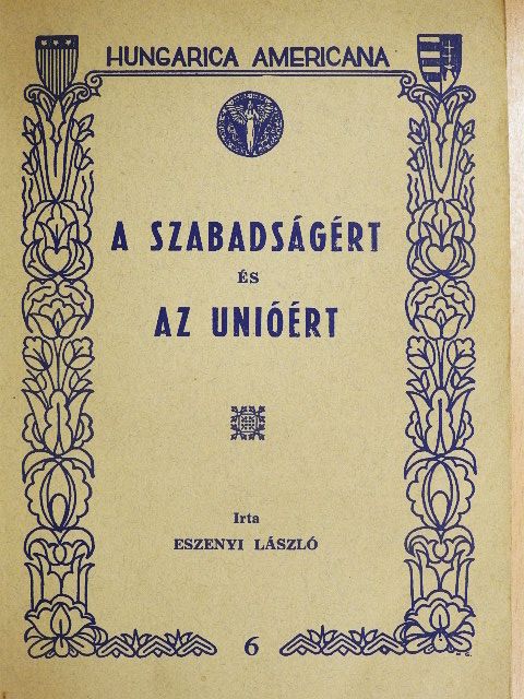 Eszenyi László - A szabadságért és az Unióért [antikvár]