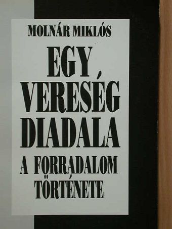Molnár Miklós - Egy vereség diadala [antikvár]