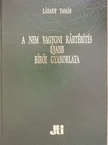 Lábady Tamás - A nem vagyoni kártérítés újabb bírói gyakorlata [antikvár]