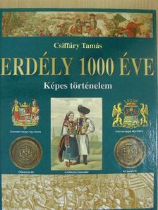 Csiffáry Tamás - Erdély 1000 éve [antikvár]