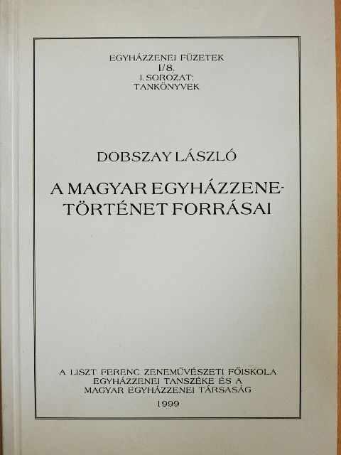 Dobszay László - A magyar egyházzene-történet forrásai [antikvár]