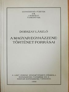 Dobszay László - A magyar egyházzene-történet forrásai [antikvár]