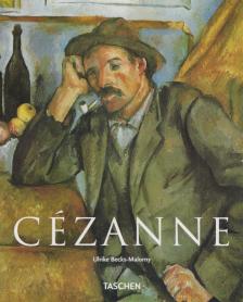 Ulrike Becks-Malorny - Cézanne 1839-1906 - A modernizmus előfutára - A MODERNIZMUS ELŐFUTÁRA [antikvár]