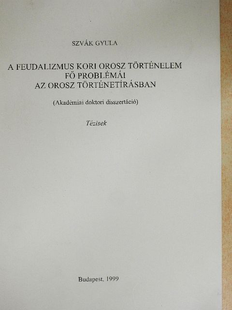 Szvák Gyula - A feudalizmus kori orosz történelem fő problémái az orosz történetírásban [antikvár]