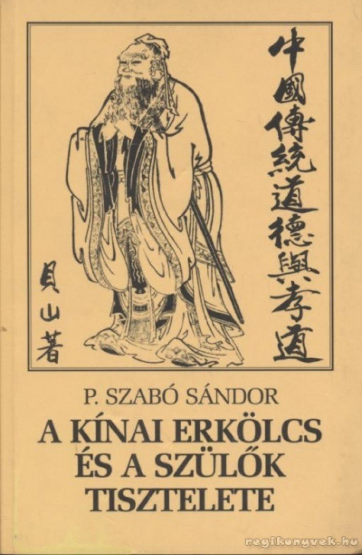 P. Szabó Sándor - A kínai erkölcs és a szülők tisztelete [antikvár]