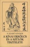 P. Szabó Sándor - A kínai erkölcs és a szülők tisztelete [antikvár]
