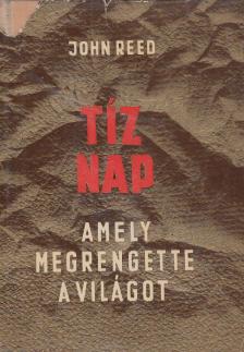 Reed, John - Tíz nap, amely megrengette a világot [antikvár]