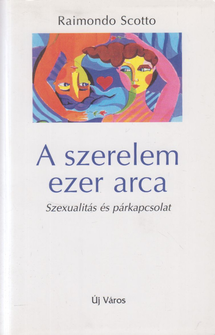 SCOTTO, RAIMONDO - A szerelem ezer arca [antikvár]