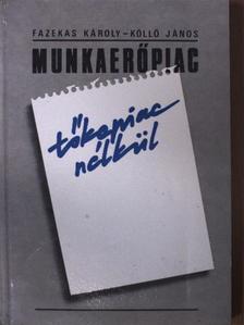 Fazekas Károly - Munkaerőpiac tőkepiac nélkül [antikvár]