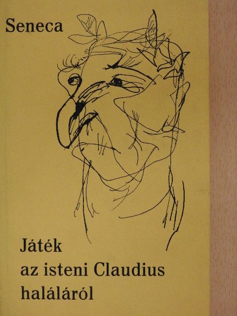 Seneca - Játék az isteni Claudius haláláról [antikvár]