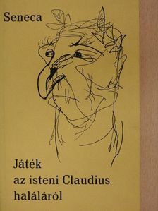 Seneca - Játék az isteni Claudius haláláról [antikvár]
