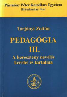 Tarjányi Zoltán - Pedagógia III. [antikvár]