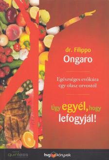dr. Filippo Ongaro - Úgy egyél, hogy lefogyjál! [antikvár]