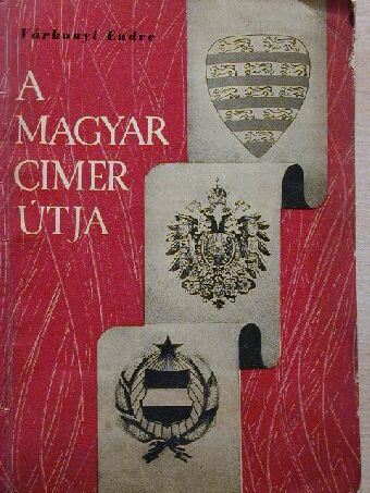 Várkonyi Endre - A magyar címer útja [antikvár]