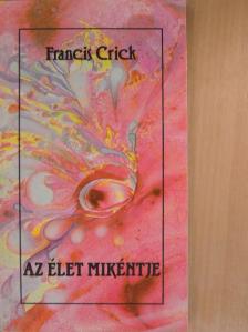 Francis Crick - Az élet mikéntje [antikvár]