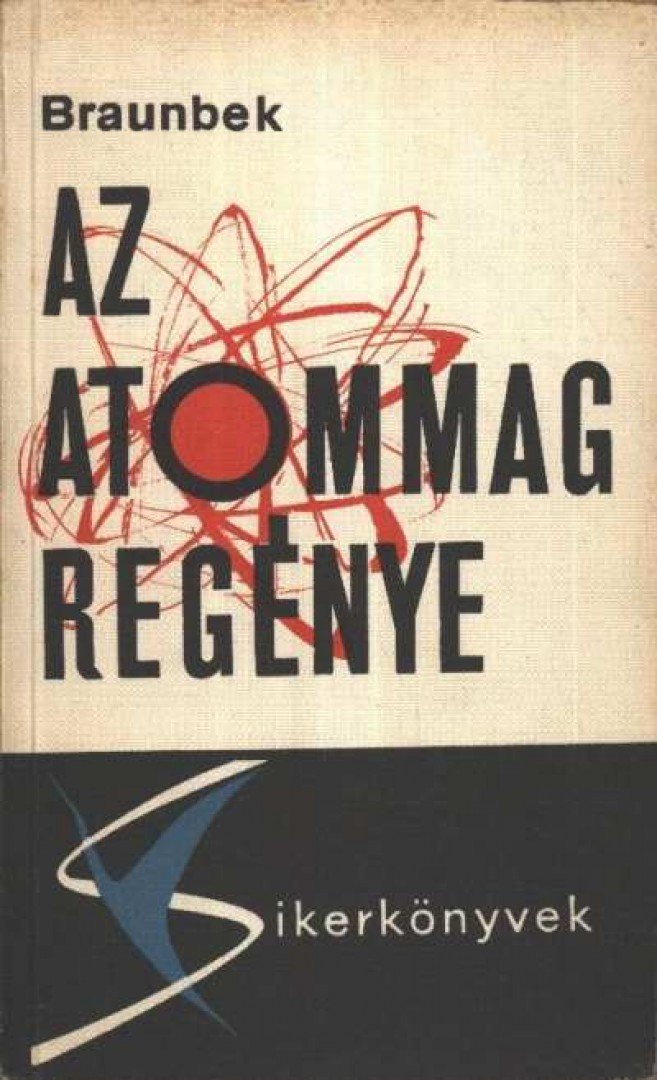 Braunbek, Werner - Az atommag regénye [antikvár]