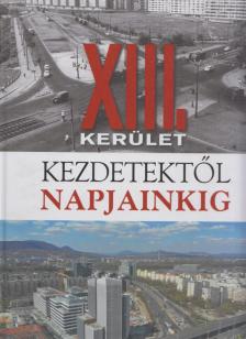 Gellért Lajos - XIII. kerület kezdetektől napjainkig [antikvár]