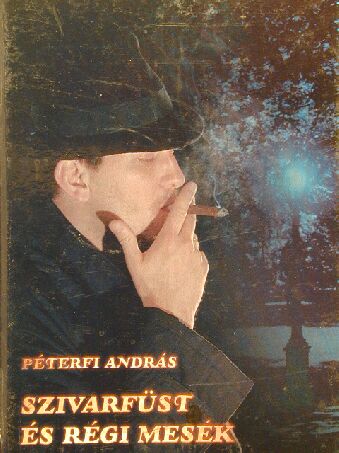 Péterfi András - Szivarfüst és régi mesék [antikvár]