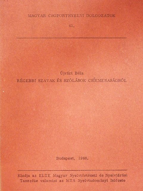 Újvári Béla - Régebbi szavak és szólások Csíkmenaságról [antikvár]