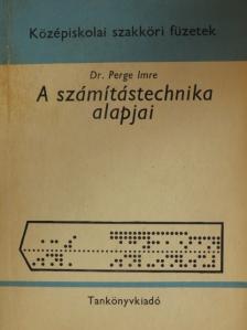 Dr. Perge Imre - A számítástechnika alapjai [antikvár]