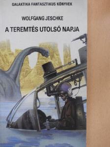 Wolfgang Jeschke - A Teremtés utolsó napja [antikvár]