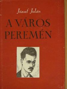 József Jolán - A város peremén [antikvár]