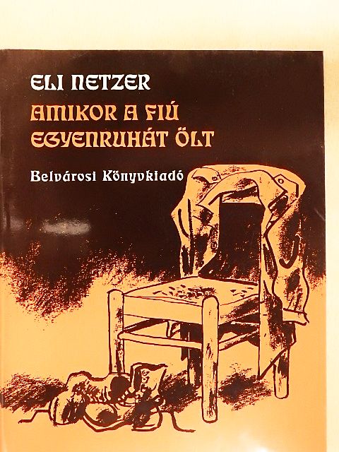 Eli Netzer - Amikor a fiú egyenruhát ölt [antikvár]