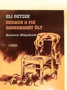 Eli Netzer - Amikor a fiú egyenruhát ölt [antikvár]