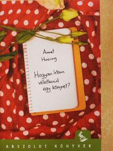 Annet Huizing - Hogyan írtam véletlenül egy könyvet? [antikvár]