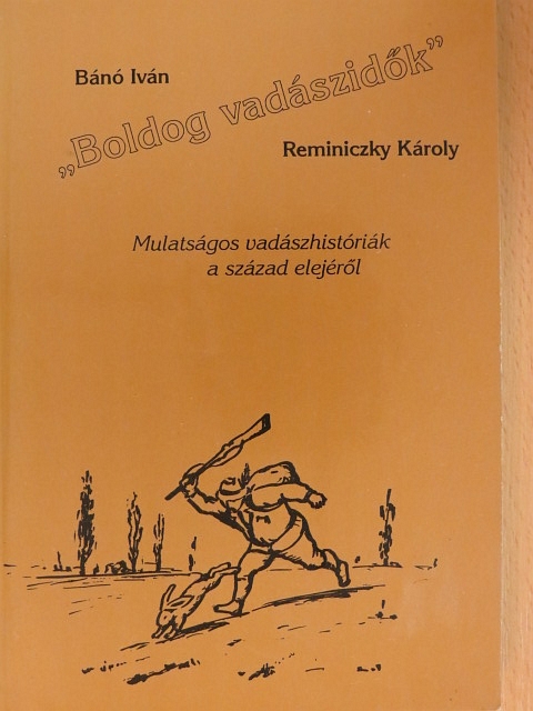 Bánó Iván - "Boldog vadászidők" [antikvár]
