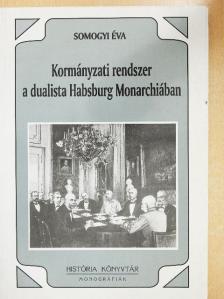 Somogyi Éva - Kormányzati rendszer a dualista Habsburg Monarchiában [antikvár]