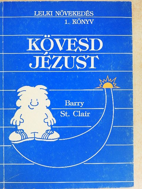 Barry St. Clair - Kövesd Jézust [antikvár]
