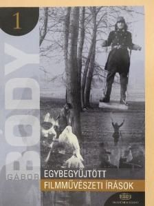 Bódy Gábor - Egybegyűjtött filmművészeti írások 1. [antikvár]