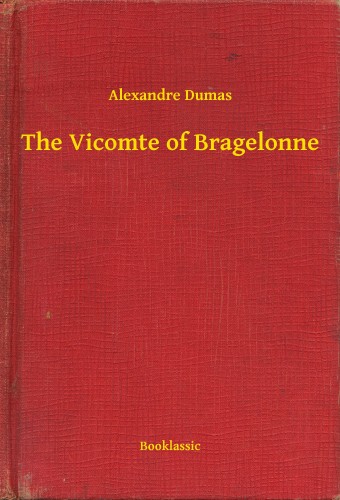 Alexandre DUMAS - The Vicomte of Bragelonne [eKönyv: epub, mobi]
