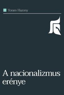 Yoram Hazony - A nacionalizmus erénye