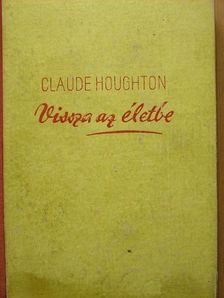 Claude Houghton - Vissza az életbe [antikvár]