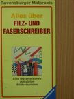Tonie Meilhamer - Alles über filz- und faserschreiber [antikvár]