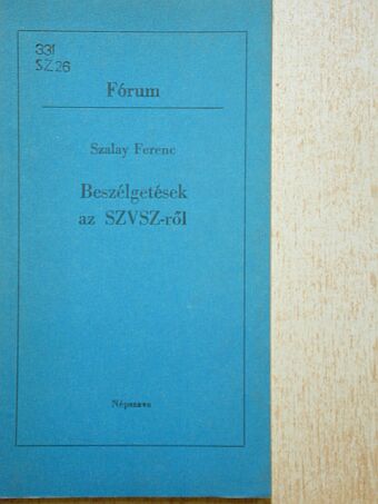 Szalay Ferenc - Beszélgetések az SZVSZ-ről [antikvár]