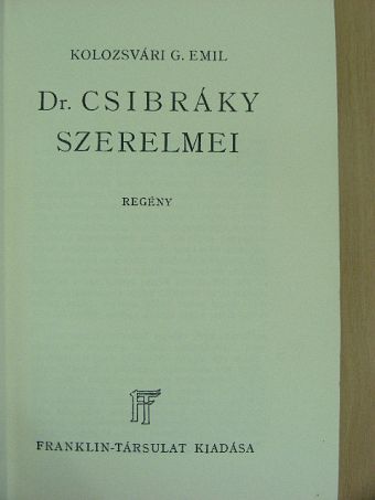 Kolozsvári G. Emil - Dr. Csibráky szerelmei [antikvár]