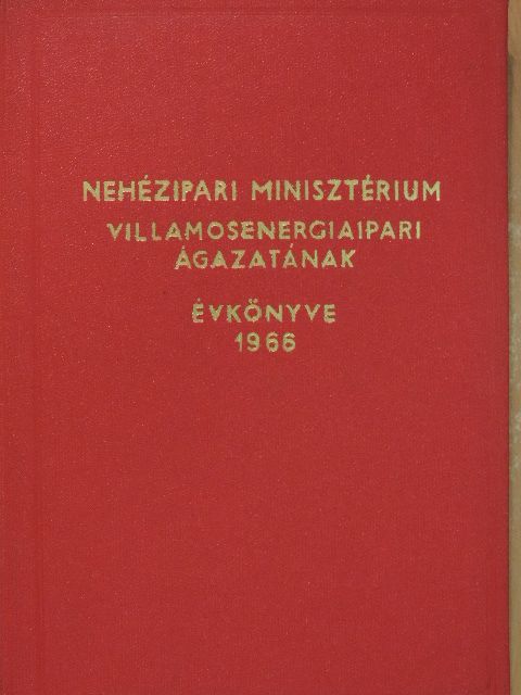 Nehézipari Minisztérium Villamosenergiaipari ágazatának évkönyve 1966 [antikvár]