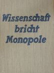 Anton Zischka - Wissenschaft bricht Monopole [antikvár]