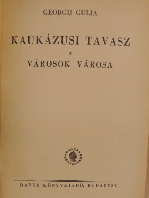 Georgij Gulia - Kaukázusi tavasz/Városok városa [antikvár]