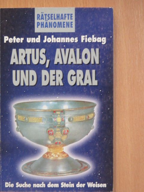 Johannes Fiebag - Artus, Avalon und der Gral [antikvár]