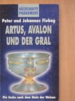 Johannes Fiebag - Artus, Avalon und der Gral [antikvár]