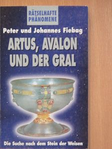 Johannes Fiebag - Artus, Avalon und der Gral [antikvár]